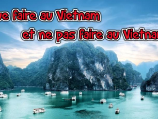 Que faire et ne pas faire au Vietnam
